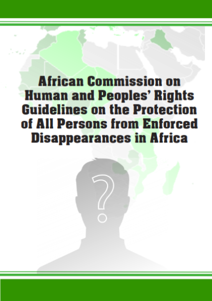 Guidelines on the Protection of All Persons from Enforced Disappearances in Africa