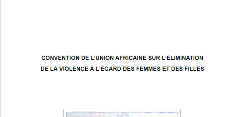 CONVENTION DE L’UNION AFRICAINE SUR L’ÉLIMINATION DE LA VIOLENCE À L’ÉGARD DES FEMMES ET DES FILLES